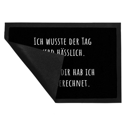 Ich wusste der Tag wird hässlich Fußmatte XL in 40x60 cm mit Spruch