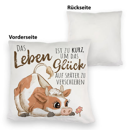 Kuh Kuschelkissen mit Spruch Das Leben ist zu kurz um das Glück zu verschieben