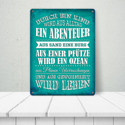 Metallschild XL mit Spruch: Durch ein Kind wir aus Alltag ...