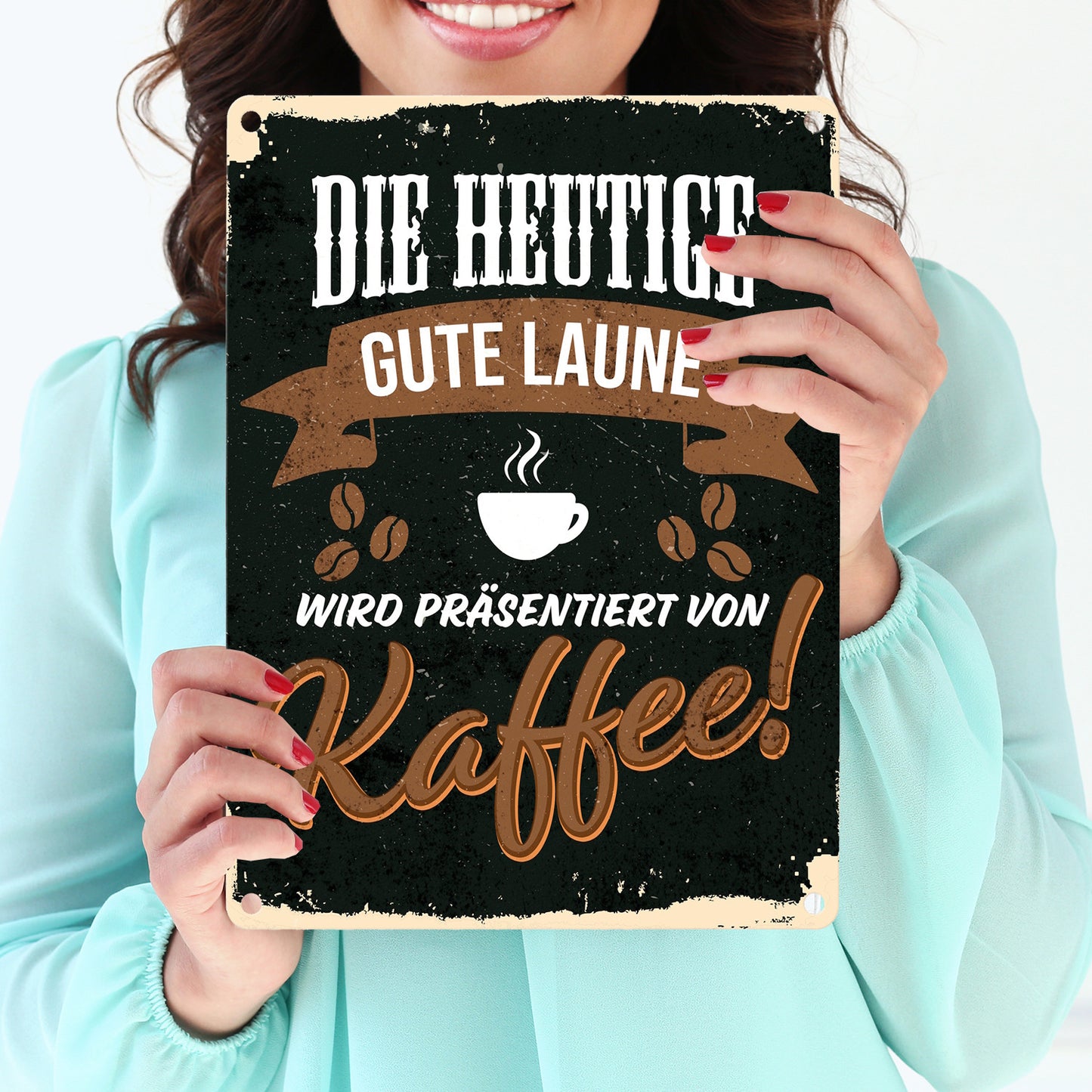 Die heutige gute Laune wird präsentiert von Kaffee Metallschild