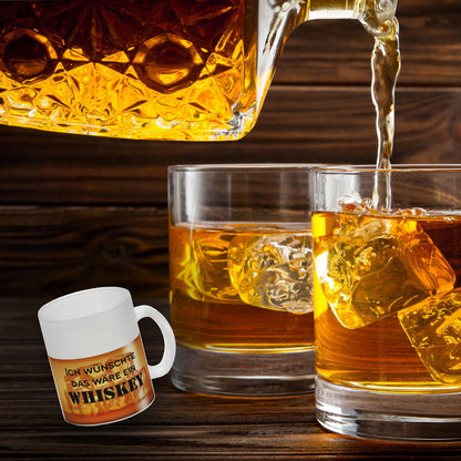 Ich wünschte das wäre ein Whiskey Glas Tasse