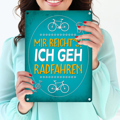 Mir reicht's! ich geh radfahren Metallschild