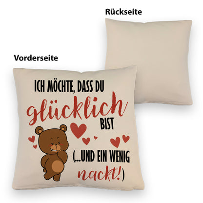 Knuddelbär Kissen mit Leinenoptik mit Spruch Strebe nach Glück und Nacktheit