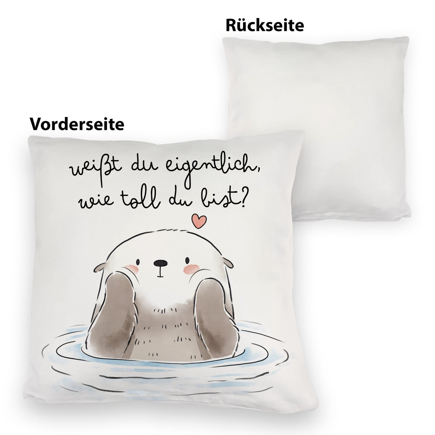 Otter Kuschelkissen mit Spruch Weißt du eigentlich wie toll du bist