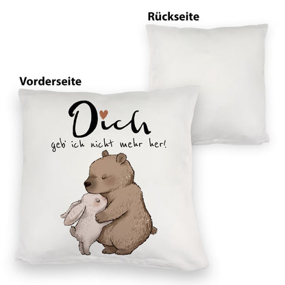 Hase und Bär Kuschelkissen mit Spruch Dich geb ich nicht mehr her