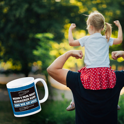 Wenn's Papa nicht reparieren sind wir am Arsch Kaffeebecher