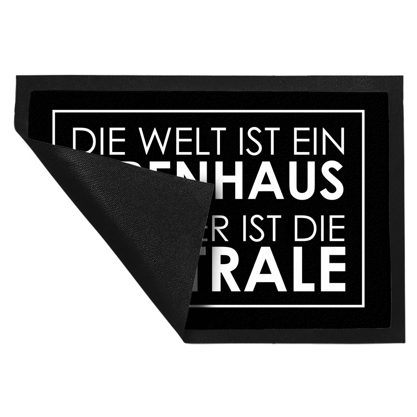 Fußmatte XL in 40x60 cm - Die Welt ist ein Irrenhaus und hier ist die Zentrale in Schwarz