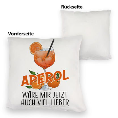 Cocktail Kuschelkissen mit Spruch Aperol wäre mir jetzt auch viel lieber