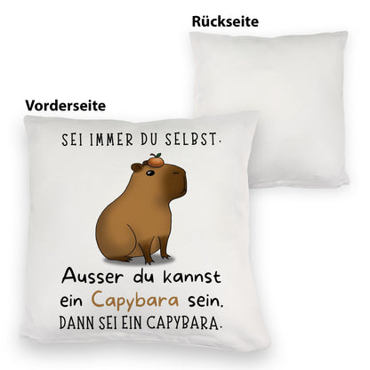 Sei immer du selbst - ausser du kannst ein Capybara sein Kuschelkissen