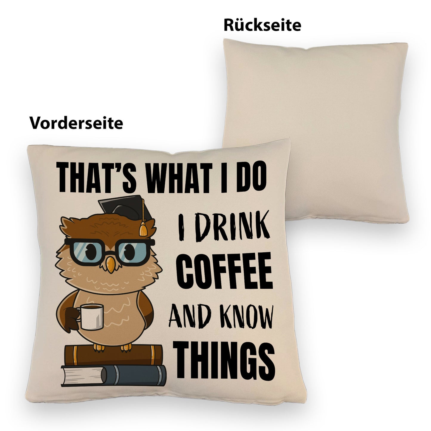 Eule Kissen mit Leinenoptik mit Spruch I drink coffee and know things