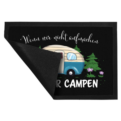 Wenn wir nicht aufmachen sind wir campen schwarze Fußmatte XL in 40x60 cm