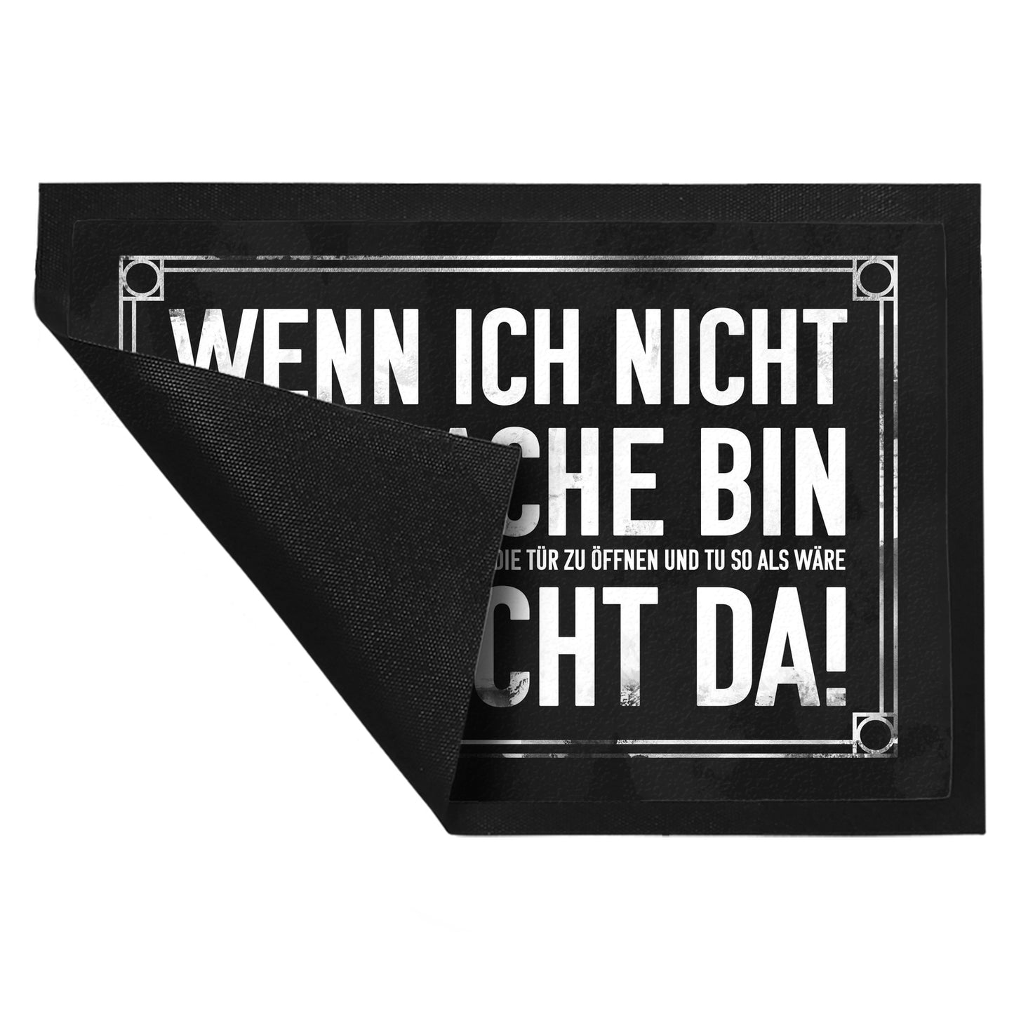 Wenn ich nicht aufmache bin ich nicht da! Fußmatte XL in 40x60 cm mit geheimer Botschaft