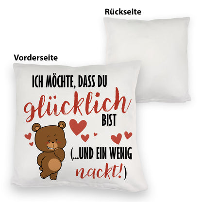 Knuddelbär Kuschelkissen mit Spruch Strebe nach Glück und Nacktheit