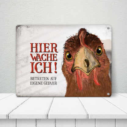 Hier wache ich! Huhn Blechschild in 15x20 cm