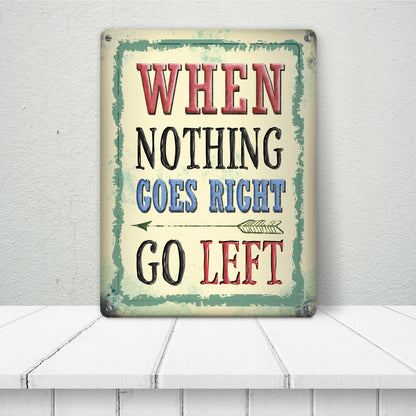 Metallschild XL mit Spruch: When nothing goes right - go left