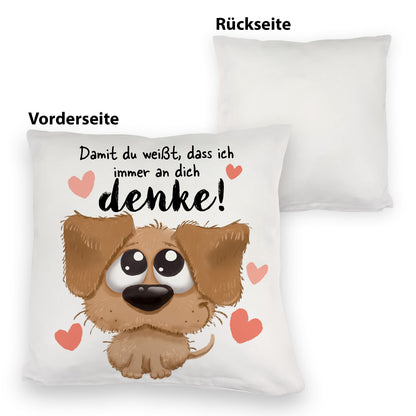 Hund Kuschelkissen mit Spruch Damit du weißt dass ich immer an dich denke