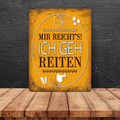 Metallschild mit Spruch: Mir reichts! Ich geh reiten