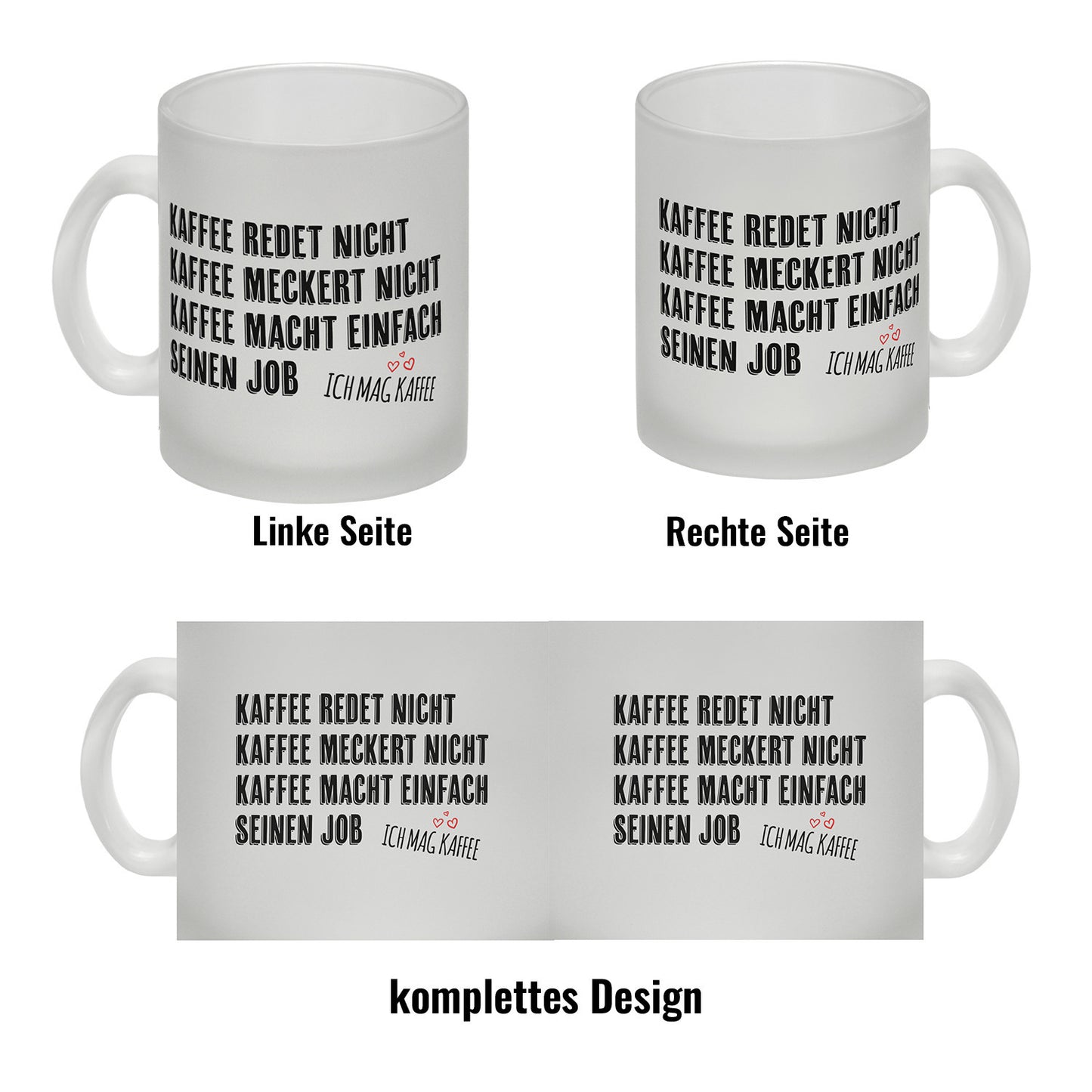 Kaffee redet nicht, Kaffee meckert nicht, Kaffee macht einfach seinen Job Glas Tasse