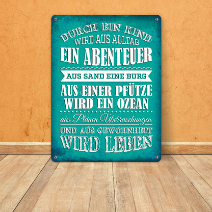 Metallschild XL mit Spruch: Durch ein Kind wir aus Alltag ...