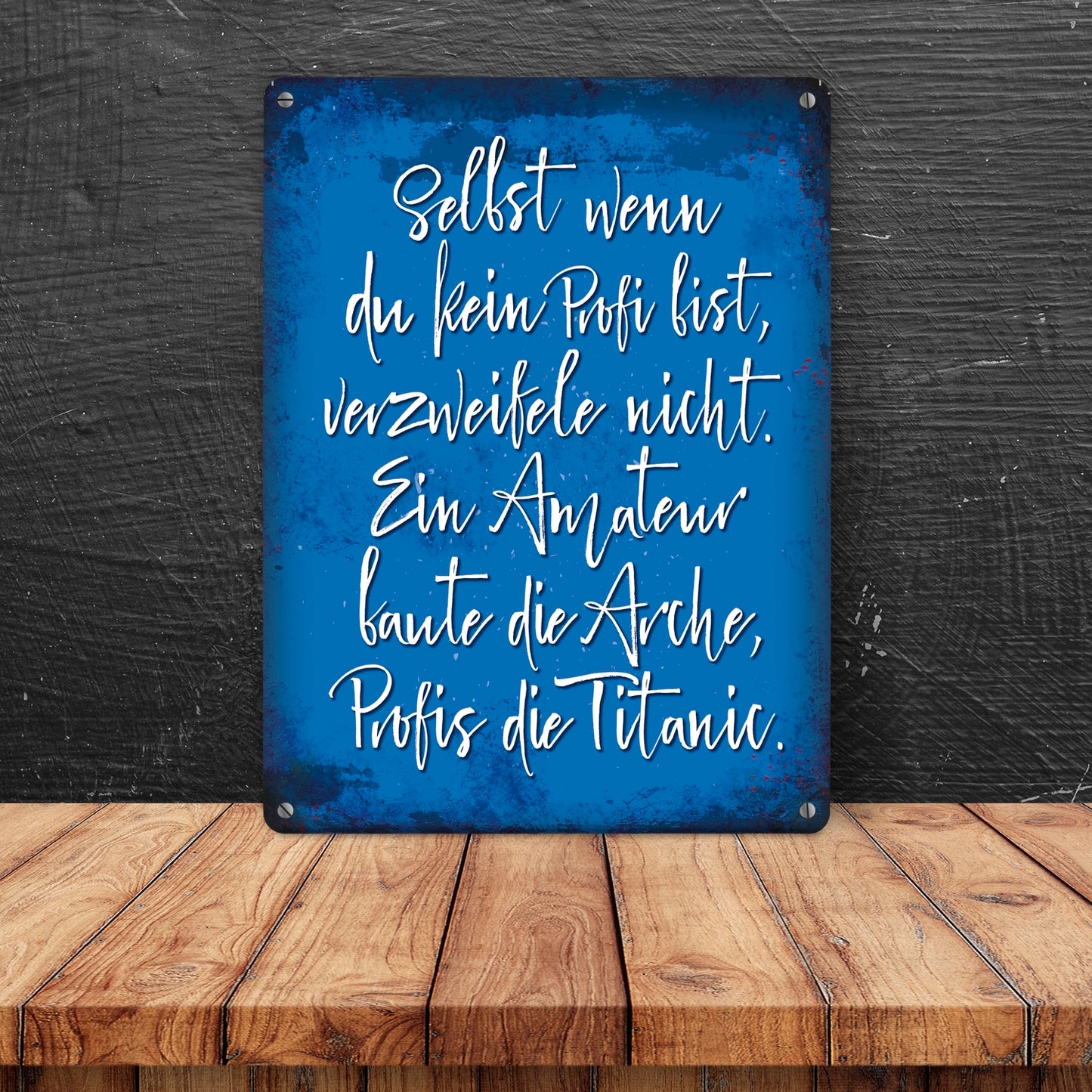 Metallschild mit Spruch: Selbst wenn du ein Profi bist, ...