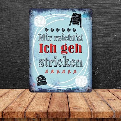 Metallschild mit Spruch: Mir reicht's! Ich geh stricken