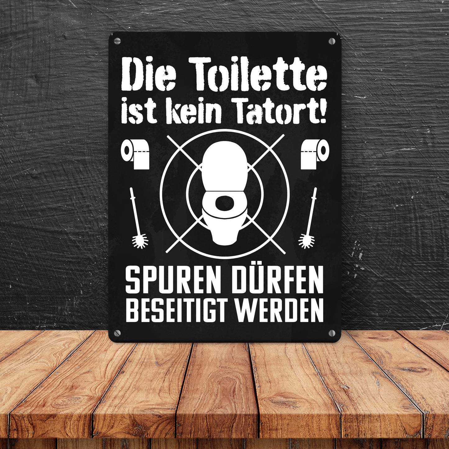 Die Toilette ist kein Tatort Spuren dürfen beseitigt werden Metallschild XL in 21x28 cm