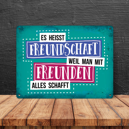 Metallschild XL mit Spruch: Es heißt Freundschaft, weil ...