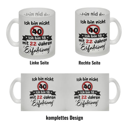 40. Geburtstag Glas Tasse mit lustigem Spruch: 18 mit Erfahrung