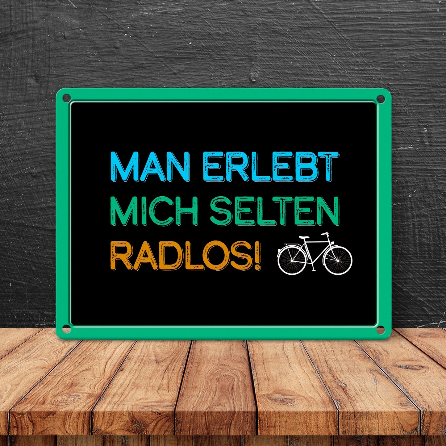 Man erlebt mich selten radlos Fahrrad Metallschild