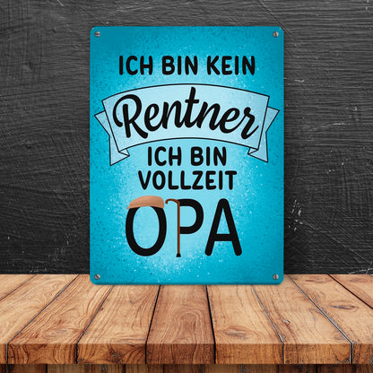 Ich bin kein Rentner ich bin Vollzeit Opa Metallschild XL in 21x28 cm