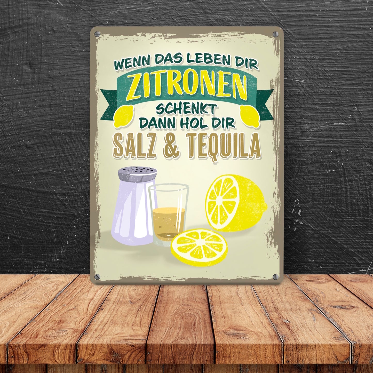 Wenn das Leben dir Zitronen schenkt dann hol Salz & Tequila Metallschild