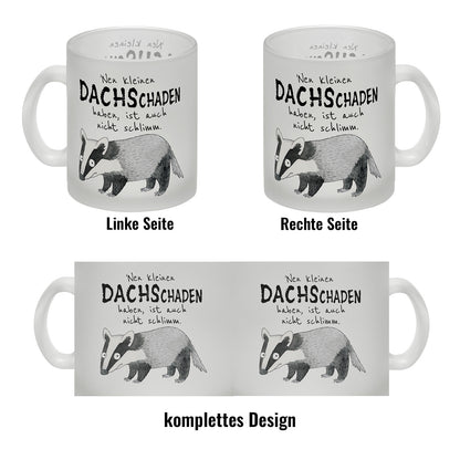 Dachs Glas Tasse mit Spruch Kleiner Dachschaden nicht schlimm