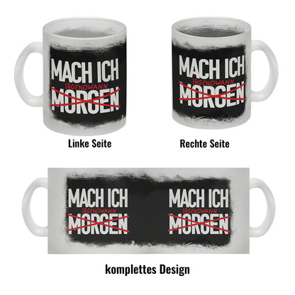 Mach ich irgendwann Glas Tasse mit lustigem Spruch