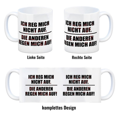 Ich reg mich nicht auf. Die anderen regen mich auf Kaffeebecher