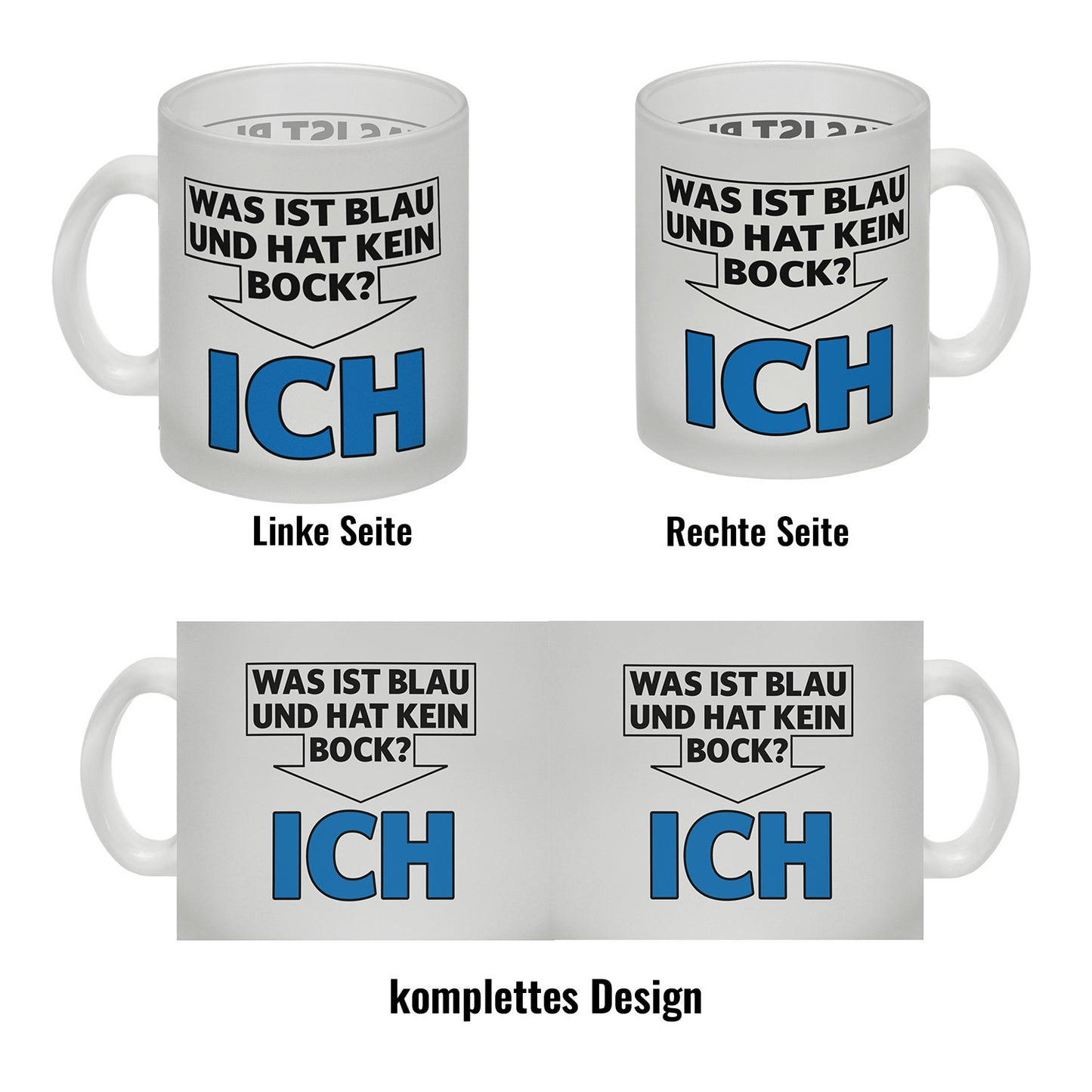 Was ist blau und hat kein Bock? - ICH Glas Tasse