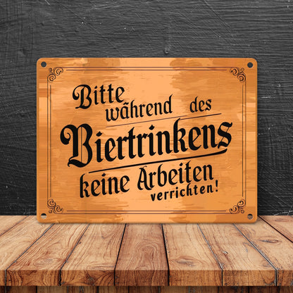 Während des Biertrinkens keine Arbeit Metallschild in 15x20 cm