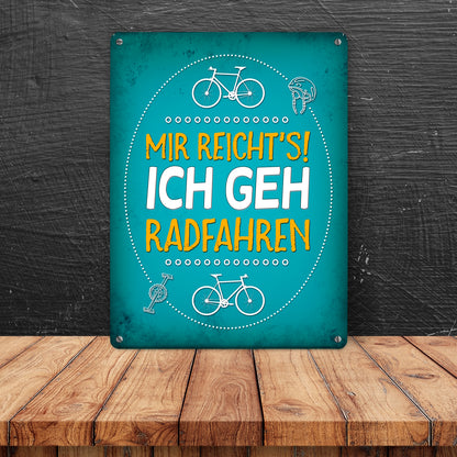 Mir reicht's! ich geh radfahren Metallschild