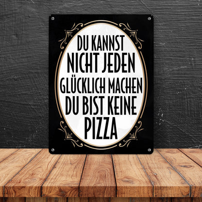 Du kannst nicht jeden glücklich machen du bist keine Pizza Metallschild in 15x20 cm