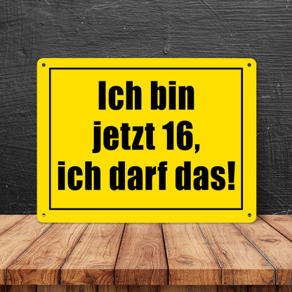 Warnschild Metallschild XL in 21x28 cm mit Spruch Ich bin jetzt 16 ich darf das