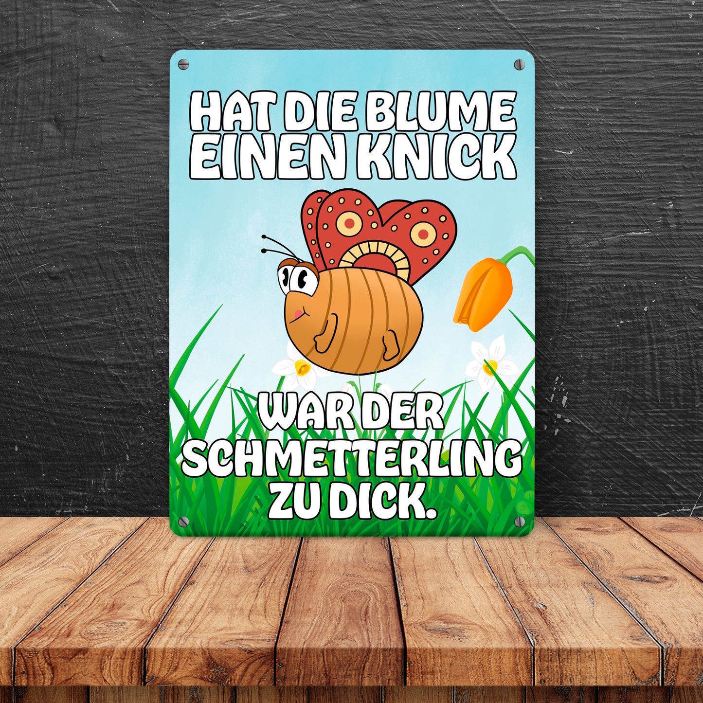 Hat die Blume einen Knick, war der Schmetterling zu dick Metallschild XL in 21x28 cm