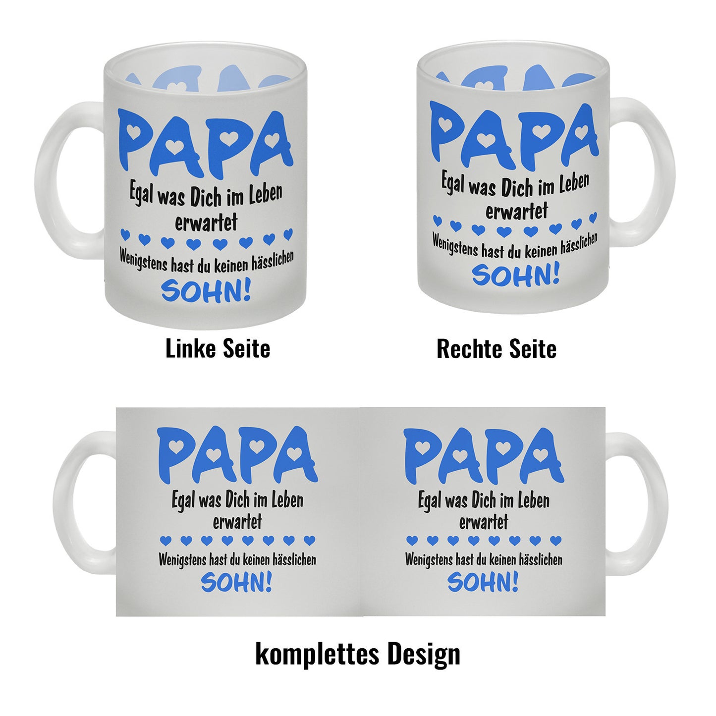 Papa, wenigstens hast du keinen hässlichen Sohn Glas Tasse