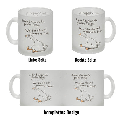 Gilbert die Gans Glas Tasse mit Spruch Jeden Morgen die gleiche Frage