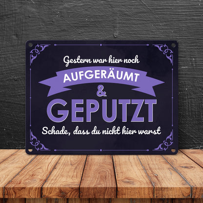 Metallschild in 15x20 cm mit Spruch - Gestern war hier noch aufgeräumt & geputzt