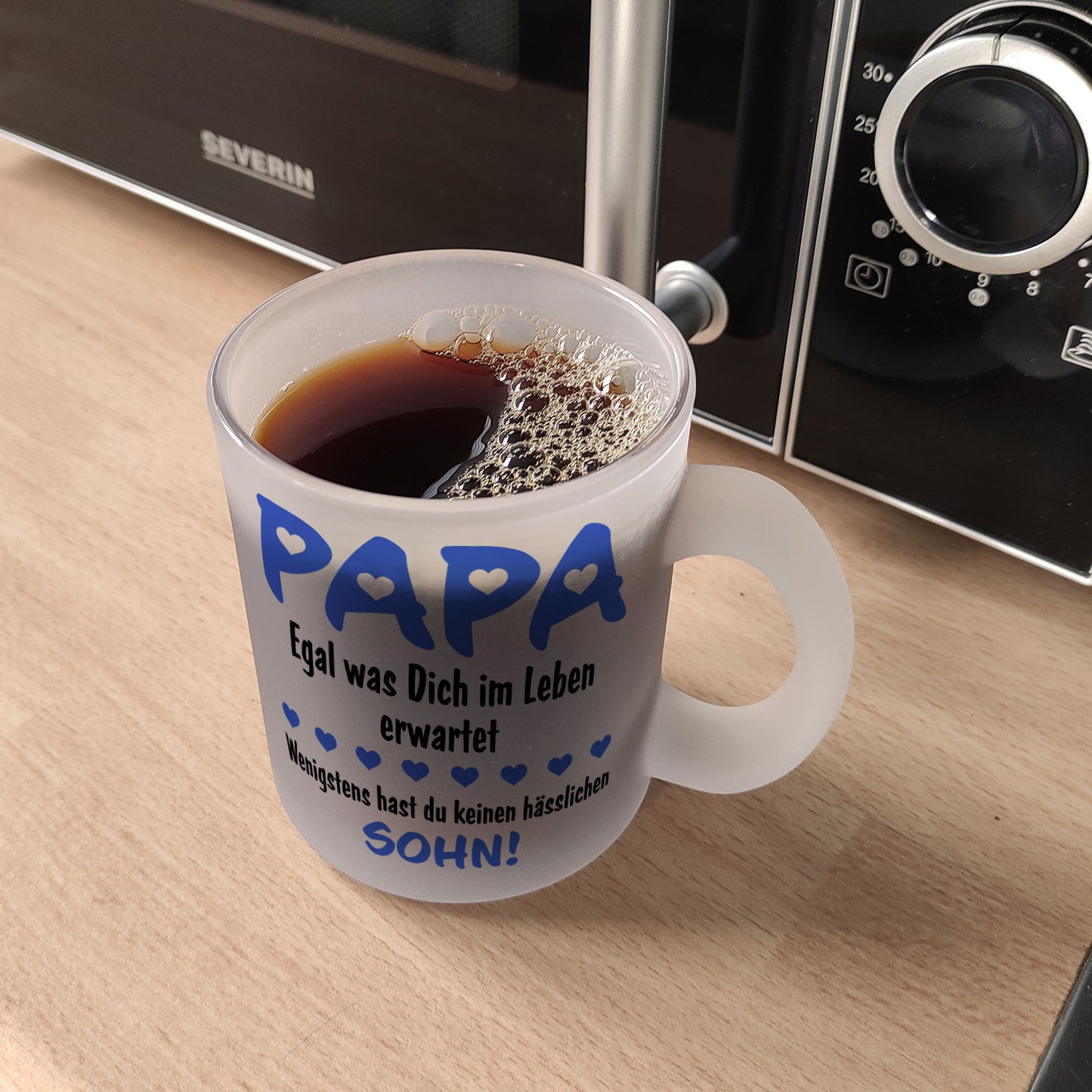 Papa, wenigstens hast du keinen hässlichen Sohn Glas Tasse