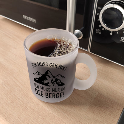 Ich muss nur in die Berge Glas Tasse