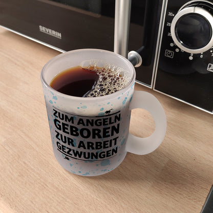 Zum Angeln geboren zur Arbeit gezwungen Glas Tasse für Angler