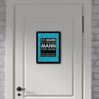 Ein Mann tut was ein Mann tun muss… Metallschild XL in 21x28 cm