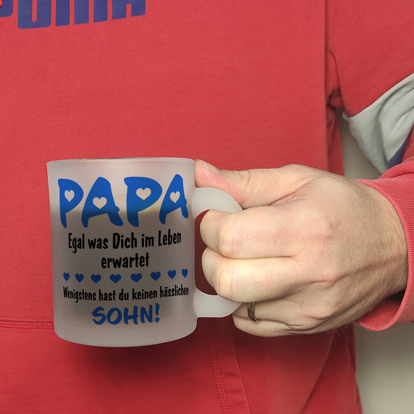 Papa, wenigstens hast du keinen hässlichen Sohn Glas Tasse