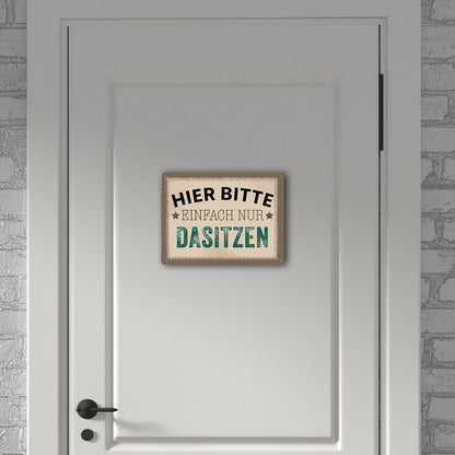 Wartebereich Metallschild XL in 21x28 cm mit Spruch Hier bitte einfach nur dasitzen