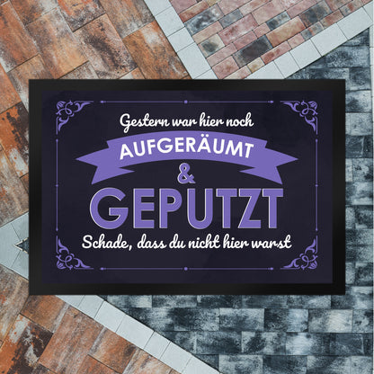 Fußmatte XL in 40x60 cm mit Spruch - Gestern war hier noch aufgeräumt & geputzt